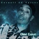 Internationally Acclaimed Soul Artist Cornell 'CC' Carter to Release His Highly Anticipated New Album ONE LOVE