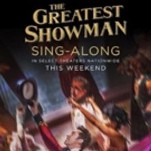 Sing-Along Screenings of THE GREATEST SHOWMAN Heading to Select Theaters