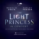 Rosalie Craig and Hadley Fraser to Perform THE LIGHT PRINCESS in Concert