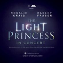 Rosalie Craig and Hadley Fraser to Perform THE LIGHT PRINCESS in Concert