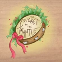 Holiday Hootenanny Radio Hour Present THE CRICKET ON THE MANTLE
