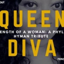 QUEEN DIVA STRENGTH OF A WOMAN: A PHYLLIS HYMAN TRIBUTE Debuts At Feinstein's/54…