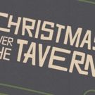 MusicalFare presents the World Premiere of CHRISTMAS OVER THE TAVERN