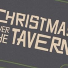 MusicalFare presents the World Premiere of CHRISTMAS OVER THE TAVERN