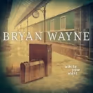 Bryan Wayne Releases New Album 'While You Wait'