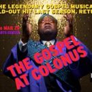 THE GOSPEL AT COLONUS Returns in All its Glory