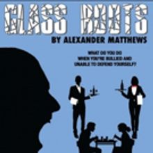 GLASS ROOTS by Alexander Matthews Comes to the Tristan Bates