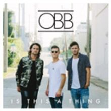Atlanta Pop Trio OBB Share New Single IS THIS A THING from Upcoming EP Out July 6