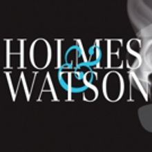 HOLMES AND WATSON Comes To Theatre Lawrence Next Year