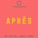 Après Releases New Single RUN FREE on Nothing Else Matters Label