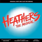 HEATHERS - Original West End Cast Recording Out Now