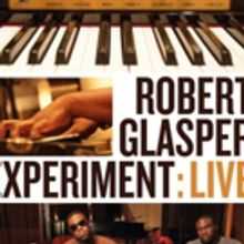Robert Glasper Experiment: LIVE Coming to DVD Featuring Special Guests this March