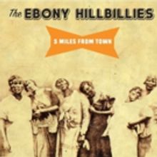 The Ebony Hillbillies' New Release 'Entitled, 5 Miles From Town'