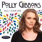 Polly Gibbons' 3rd Resonance Records Release 'All I Can Do' is Out Now