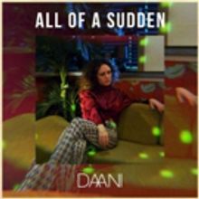 Acclaimed Vocalist DAANI Releases Electro R&B Pop Single ALL OF A SUDDEN