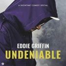 Showtime Premieres Hilarious New Special EDDIE GRIFFIN: UNDENIABLE FRIDAY, 2/9
