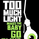 Grosse Pointe Theatre Presents TOO MUCH LIGHT MAKES THE BABY GO BLIND: 30 Plays In…