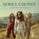 Honey County Releases New EP 'High On The Radio'