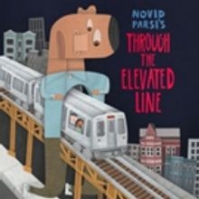 Silk Road Rising Presents World Premiere of THROUGH THE ELEVATED LINE