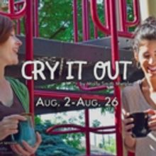 CRY IT OUT Opens at Phoenix Theatre