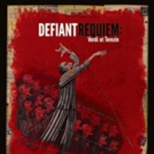 Defiant Requiem Foundation And Los Angeles Museum Of The Holocaust Present DEFIANT RE