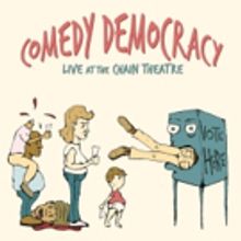 Comedy Democracy To Open At The Chain Theatre