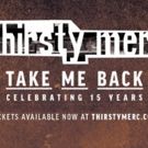 THIRSTY MERC Announce Final Shows of their TAKE ME BACK Anniversary tour
