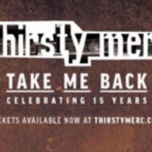 THIRSTY MERC Announce Final Shows of their TAKE ME BACK Anniversary tour