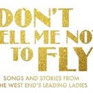 Janie Dee, Danielle Hope, Ria Jones and Claire Sweeney to Star in DON'T TELL ME NOT…