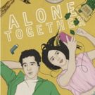 Season Two of Freeform's Buddy-Comedy ALONE TOGETHER Premieres August 1