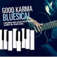 GOOD KARMA BLUESICAL to Benefit BPA Theatre School