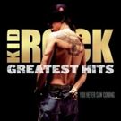 Kid Rock to Release GREATEST HITS YOU NEVER SAW COMING