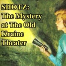 AMIOS Presents SHOTZ: MYSTERY AT THE OLD KRAINE THEATER