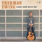 Rock/Americana Artist Sherwman Ewing To Release New Album COME AND MEET ME 2/16