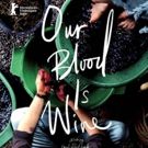 OUR BLOOD IS WINE Documentary Set To Open in NYC March 16