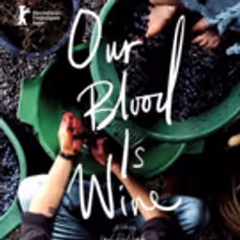 OUR BLOOD IS WINE Documentary Set To Open in NYC March 16