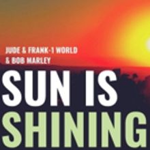 Jude & Frank Deliver A Driving Re-Work Of Bob Marley's SUN IS SHINING