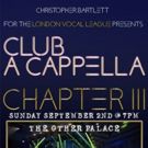 Club A Cappella Transfers to the West End