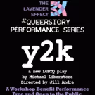 The Lavender Effect Presents Free Performance of LGBTQ+ Play Y2K at West Hollywood…