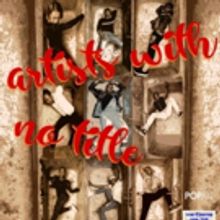 ARTISTS WITH NO TITLE Comes to POPArt Theatre
