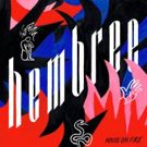 Hembree Upcoming Debut Album HOUSE ON FIRE Out 4/26