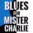 Loft Ensemble In Sherman Oaks Presents BLUES FOR MISTER CHARLIE