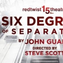 Redtwist's SIX DEGREES OF SEPARATION Extends