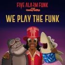 2018 JUNO Nominees Five Alarm Funk Release WE PLAY THE FUNK ft. Bootsy Collins