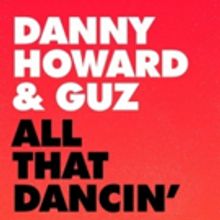 Danny Howard Releases New ALL THAT DANCIN' EP on Glasgow Underground