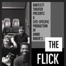 Bartlett Theater Presents THE FLICK