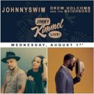 Jimmy Kimmel Live! Welcomes JOHNNYSWIM and Drew Holcomb & The Neighbors This Today…