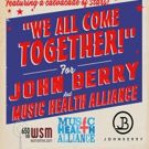 'We All Come Together' for John Berry and Music Health Alliance at City Winery