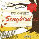 SONGBIRD20 Celebrates 20th Anniversary of Eva Cassidy's Ground-Breaking SONGBIRD…