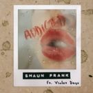 Canadian Artist Shaun Frank Releases New Single 'Addicted' feat. Violet Days
